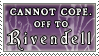 cannot cope, off to Rivendell